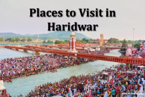 Places to Visit in Haridwar